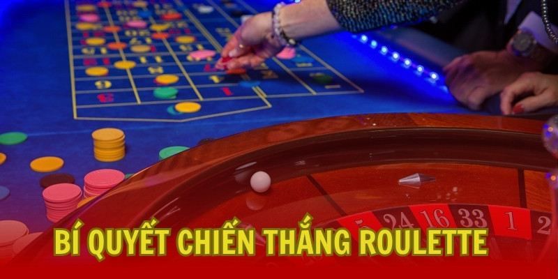 Bí quyết để có chiến thắng lớn khi bắt đầu cùng Roulette 