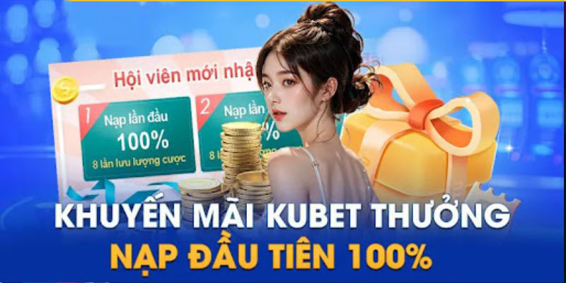 Khuyến mãi Kubet nạp tiền chào đón tân thủ