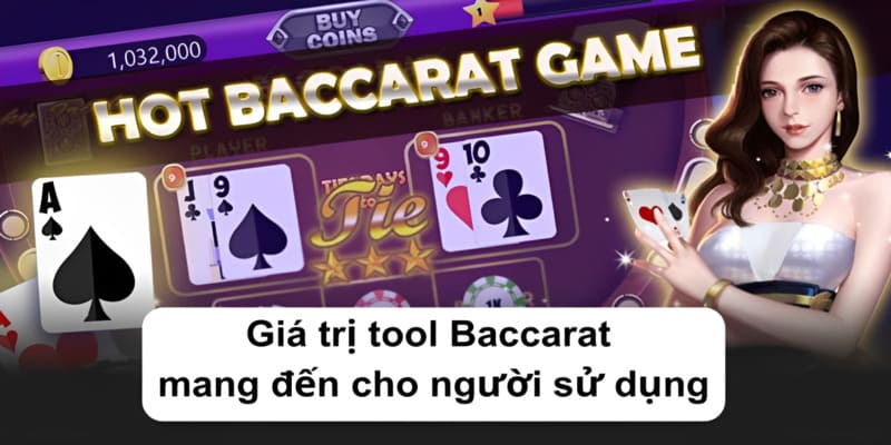 Giá trị tool Baccarat mang đến cho người sử dụng