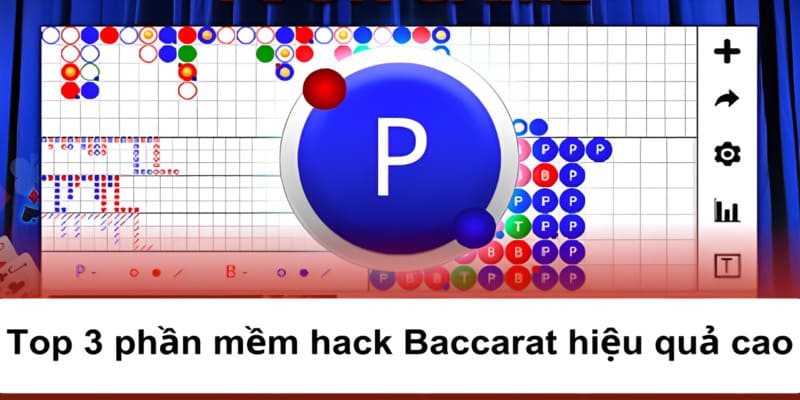 Top 3 phần mềm hack Baccarat hiệu quả cao