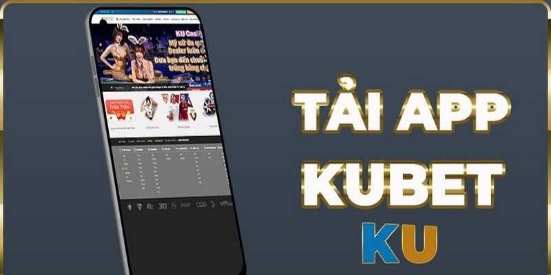 Cách thức tải app Kubet trên thiết bị Android